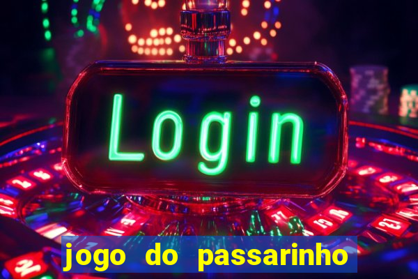 jogo do passarinho que da dinheiro